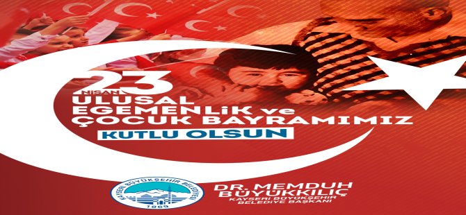 Başkan Büyükkılıç'tan 23 Nisan'da "Çocuk Dostu Şehir" Vurgusu