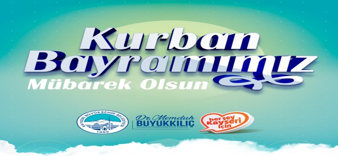 Başkan Büyükkılıç'tan "Kurban Bayramı" Mesajı
