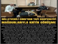 Cıngı,kooperatif mağdurlarının temsilcileriyle bir araya geldi