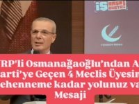 YRP'li Osmanağaoğlu’ndan AK Parti’ye Geçen 4 Meclis Üyesine ‘Cehenneme kadar yolunuz var’ Mesajı