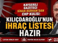 Kayserili Gazeteci Sinan Burhan’dan CHP Kulisi: “Kılıçdaroğlu’nun İhraç Listesi Hazır”