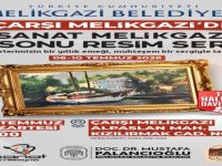 SANATIN KALBİ ÇARŞI MELİKGAZİ’DE ATACAK