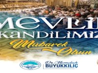 BAŞKAN BÜYÜKKILIÇ’TAN MEVLİD KANDİLİ MESAJI