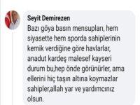 BİR ÖNCEKİ DÖNEM MHP KAYSERİ İL BAŞKANI SEYİT DEMİREZEN'DEN KAYSERİSPOR'UN YÖNETİCİSİ MEHMET ANADUT'UN PAYLAŞIMANA YAPTIĞI YORUM