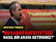 MUSTAFA TOKGÖZ: BU KADAR HAYSİYETSİZİNASIL BİR ARAYA GETİRDİNİZ?